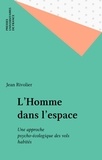 Jean Rivolier - L'homme dans l'espace - Une approche psycho-écologique des vols habités.