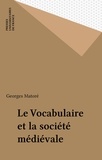 Georges Matoré - Le Vocabulaire et la société médiévale.