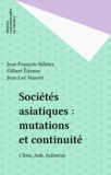 Gilbert Etienne et Jean-Luc Maurer - Sociétés asiatiques, mutation et continuité - Chine, Inde, Indonésie.