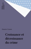 Maurice Cusson - Croissance et décroissance du crime.