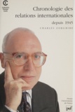 Charles Zorgbibe - Chronologie des relations internationales - Depuis 1945.