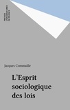 Jacques Commaille - L'esprit sociologique des lois - Essai de sociologie politique du droit.