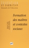 Claude Lessard et Clermont Gauthier - Formation des maîtres et contextes sociaux - Perspectives internationales.