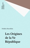 Frédéric Rouvillois - Les origines de la Ve République.