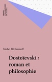 Michel Eltchaninoff - Dostoïevski, roman et philosophie.