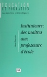 Henri Peyronie - Instituteur : des maîtres aux professeurs d'école - Formation, socialisation et "manière d'être au métier".