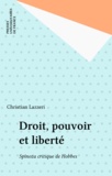 Christian Lazzeri - DROIT, POUVOIR ET LIBERTE. - Spinoza, critique de Hobbes.