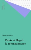 Franck Fischbach - Fichte et Hegel, la reconnaissance.