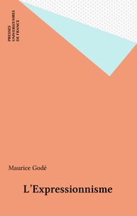 Maurice Godé - L'expressionnisme.