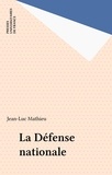 Jean-Luc Mathieu - La défense nationale.