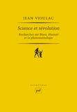 Jean Vioulac - Science et révolution - Recherches sur Marx, Husserl et la phénoménologie.