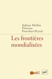 Sabine Dullin et Etienne Forestier-Peyrat - Les frontières mondialisées.