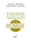 Pierre Alary et Jérôme Blanc - Théories françaises de la monnaie - Une anthologie.