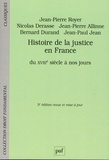 Jean-Pierre Royer et Nicolas Derasse - Histoire de la justice en France du XVIIIe siècle à nos jours.