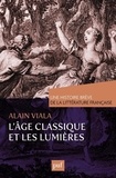 Alain Viala - L'Age classique et les Lumières.
