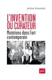 Jérôme Glicenstein - L'invention du curateur - Mutations dans l'art contemporain.