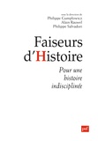 Philippe Gumplowicz et Alain Rauwel - Faiseurs d'histoire - Pour une histoire indisciplinée.