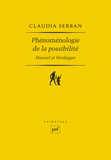 Claudia Serban - Phénoménologie de la possibilité : Husserl et Heidegger.