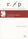 Marcela Montes de Oca et Ellen Sparer - Revue Française de Psychanalyse Tome 80 N° 3, Juillet 2016 : Les fantasmes sadiques dans la cure.
