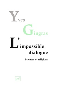 Yves Gingras - L'impossible dialogue - Sciences et religions.