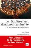 Marie Koenig - Le rétablissement dans la schizophrénie - Un parcours de reconnaissance.
