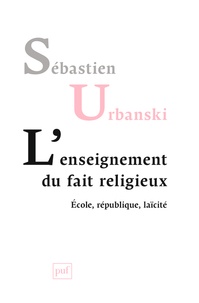 Sébastien Urbanski - L'enseignement du fait religieux - Ecole, république, laïcité.