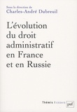 Charles-André Dubreuil - L'évolution du droit administratif en France et en Russie.