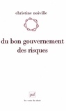 Christine Noiville - Du bon gouvernement des risques - Le droit et la question du "risque acceptable".