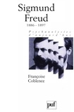 Françoise Coblence - Sigmund Freud. Volume 1, 1886-1897.
