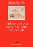 Jean-François Pépin et Florence Braunstein - La place du corps dans la culture occidentale.