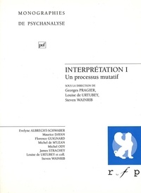 Georges Pragier et Steven Wainrib - Interpretation. Tome 1, Un Processus Mutatif.
