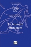 Jacques André - La féminité autrement.