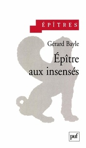 Gérard Bayle - Epitre Aux Insenses. (Etudes Sur Les Clivages).