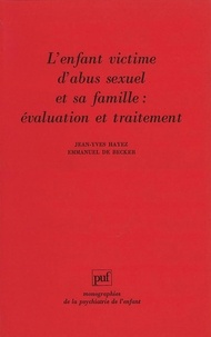 Emmanuel De Becker et Jean-Yves Hayez - L'enfant victime d'abus sexuel et sa famille - Évaluation et traitement.