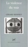 Gérard Bonnet - La violence du voir.