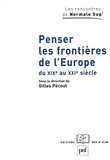 Gilles Pécout - Penser les frontières de l'Europe du XIXe au XXIe siècle - Elargissement et union: approches historiques.