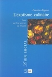Faustine Régnier - L'exotisme culinaire - Essai sur les saveurs de l'Autre.