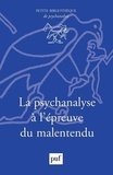 Jacques André et Isabelle Lasvergnas - La psychanalyse à l'épreuve du malentendu.