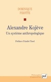 Dominique Pirotte - Alexandre Kojève - Un système anthropologique.