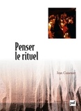 Jean Cuisenier - Penser le rituel.