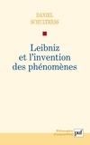 Daniel Schulthess - Leibniz et l'invention des phénomènes.