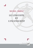 Michel Arrivé - Le linguiste et l'inconscient.