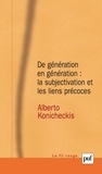 Alberto Konicheckis - De génération en génération : la subjectivation et les liens précoces.