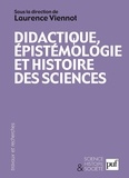 Laurence Viennot et Christian Grataloup - Didactique, épistémologie et histoire des sciences - Penser l'enseignement.