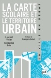 Geneviève Zoïa et Laurent Visier - La carte scolaire et le territoire urbain.