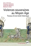 François Foronda et Christine Barralis - Violence souveraines au Moyen Age - Travaux d'une Ecole historique.
