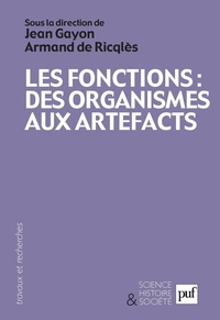 Jean Gayon et Armand de Ricqlès - Les fonctions : des organismes aux artefacts.