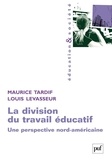 Maurice Tardif et Louis LeVasseur - La division du travail éducatif - Une perspective nord-américaine.