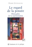 Pierre Guenancia - Le regard de la pensée - Philosophie de la représentation.