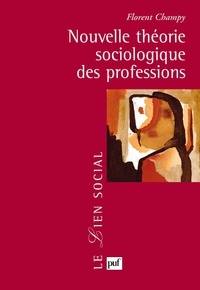 Florent Champy - Nouvelle théorie sociologique des professions.